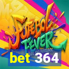 bet 364